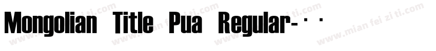 Mongolian Title Pua Regular字体转换